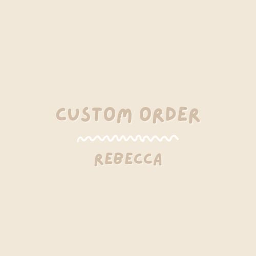 Custom Order for Rebecca