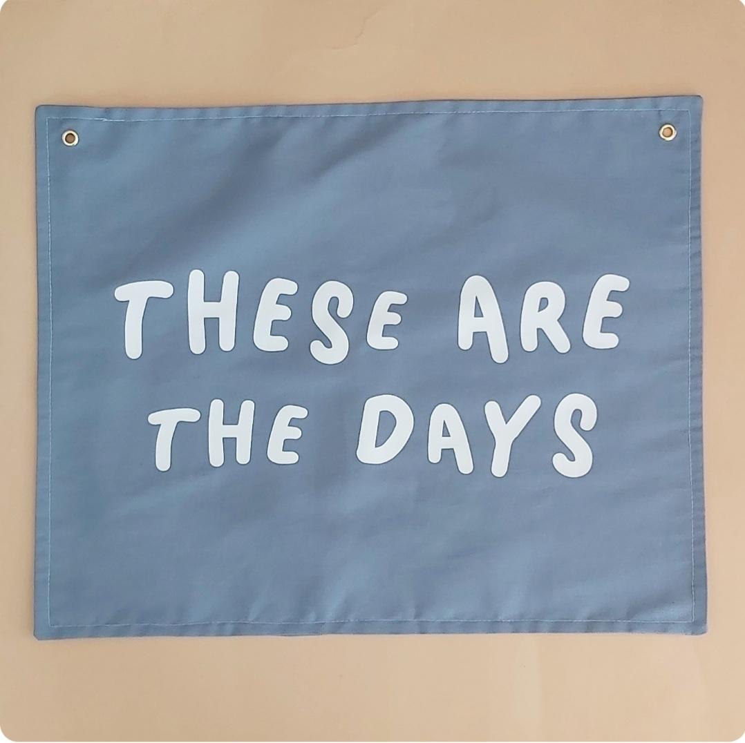 These Are The Days Banner | 5 Colour Options