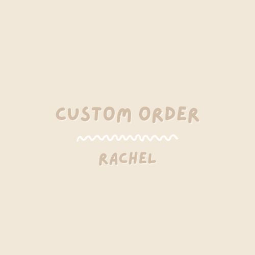 Custom Order for Rachel